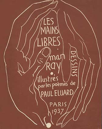 Les Mains Libres de Man Ray et Paul Eluard